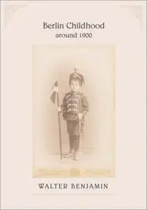 Berlin Childhood around 1900