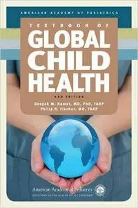 Deepak M. Kamat, Philip R. Fischer - Textbook of Global Child Health, 2nd Edition