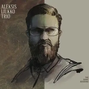 Aleksis Liukko Trio - The Sonic Sessions (2022) [Official Digital Download]