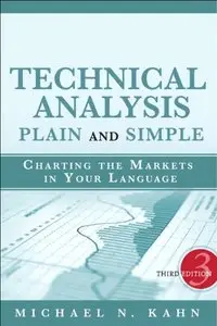 Technical Analysis Plain and Simple: Charting the Markets in Your Language (3rd Edition)