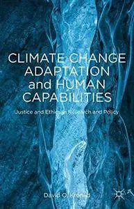 Climate Change Adaptation and Human Capabilities: Justice and Ethics in Research and Policy(Repost)