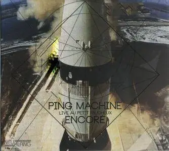 Ping Machine - Encore - Live Au Petit Faucheux (2013) {Neuklang Records NCD4072}