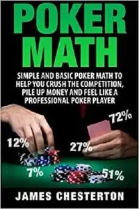 Poker Math: Simple and Basic Poker Math To Help You Crush The Competition