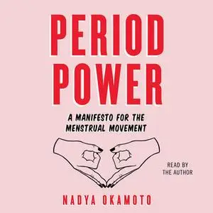 «Period Power» by Nadya Okamoto