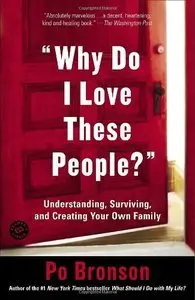 "Why Do I Love These People?": Understanding, Surviving, and Creating Your Own Family (repost)