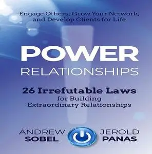 Power Relationships: 26 Irrefutable Laws for Building Extraordinary Relationships [Audiobook]