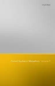 Oxford Studies in Metaethics: Volume 9