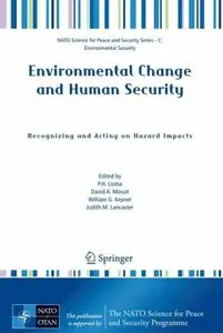 Environmental Change and Human Security: Recognizing and Acting on Hazard Impacts by Peter H. Liotta