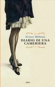 Octave Mirbeau - Diario di una cameriera