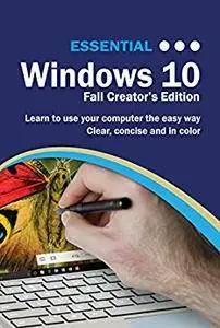 Essential Windows 10: Fall Creator's Edition (Computer Essentials)