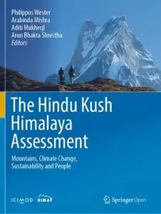The Hindu Kush Himalaya Assessment: Mountains, Climate Change, Sustainability and People