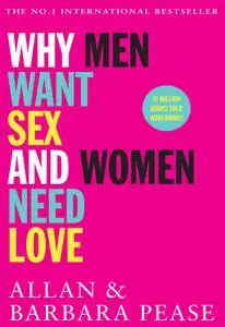 Why Men Want Sex and Women Need Love: How to spot the differences in the way men & women think