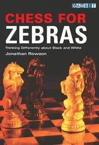 Chess for Zebras: Thinking Differently about Black and White (Repost)