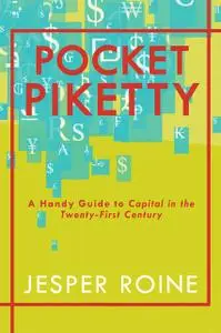 «Piketty Explained: Introduction, Critique, and Summary: “Capital in the Twenty-First Century” (Density Single)» by Jesp