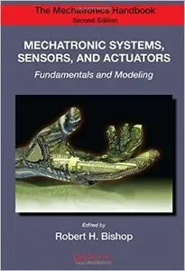 Mechatronic Systems, Sensors, and Actuators: Fundamentals and Modeling, 2nd edition (repost)