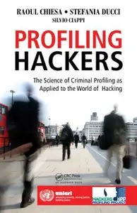 Profiling Hackers: The Science of Criminal Profiling as Applied to the World of Hacking