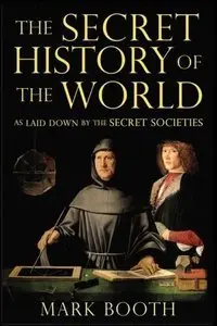 The Secret History of the World: As Laid Down by the Secret Societies (Repost)