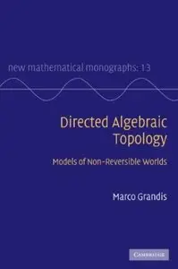 Directed Algebraic Topology: Models of Non-Reversible Worlds (repost)