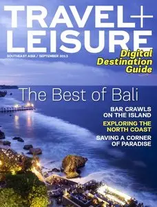 Travel + Leisure Southeast Asia - The Best of Bali Special (September 2013)
