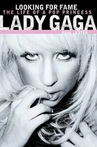 Lady Gaga: Looking for Fame: The Life of a Pop Princess