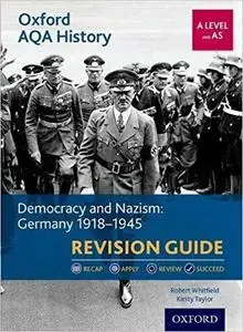 Oxford AQA History for A Level: Democracy and Nazism: Germany 1918-1945 Revision Guide [Repost]