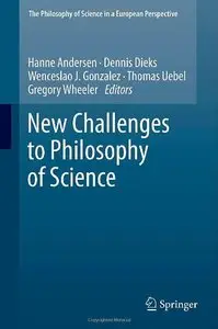 New Challenges to Philosophy of Science (The Philosophy of Science in a European Perspective)