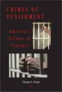 Crimes of Punishment: America's Culture of Violence (Repost)