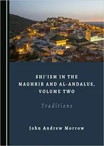 Shiism in the Maghrib and al-Andalus, Volume Two