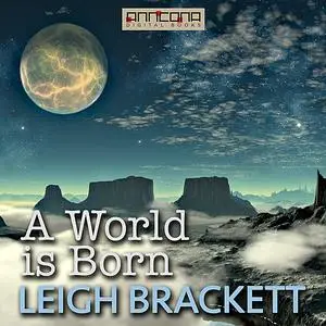 «A World is Born» by Leigh Brackett