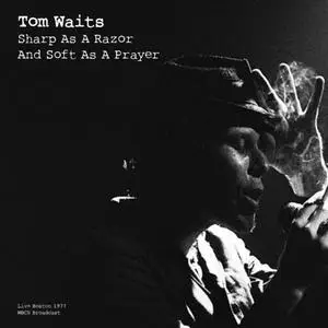 Tom Waits - Sharp As A Razor And Soft As A Prayer (2021)