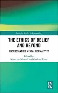 The Ethics of Belief and Beyond: Understanding Mental Normativity