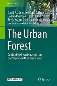The Urban Forest: Cultivating Green Infrastructure for People and the Environment (Future City)