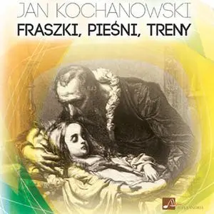 «Fraszki, Pieśni, Treny» by Jan Kochanowski