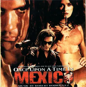 Robert Rodriguez & VA - Once Upon A Time In Mexico: Original Motion Picture Soundtrack (2003)