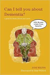 Can I tell you about Dementia?: A guide for family, friends and carers (Repost)