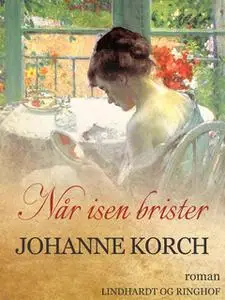 «Når isen brister» by Johanne Korch