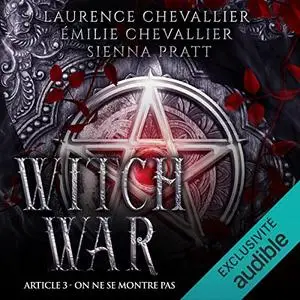 Laurence Chevallier, Émilie Chevallier, Sienna Pratt, "Witch War, Article 3 : On ne se montre pas"
