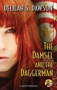 «The Damsel and the Daggerman» by Delilah S. Dawson