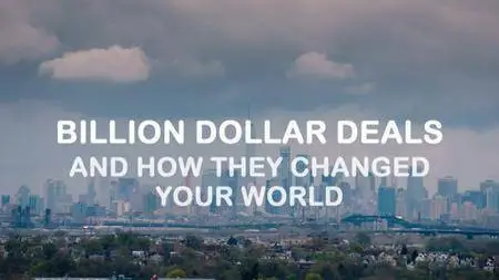 BBC - Billion Dollar Deals and How They Changed Your World (2017)