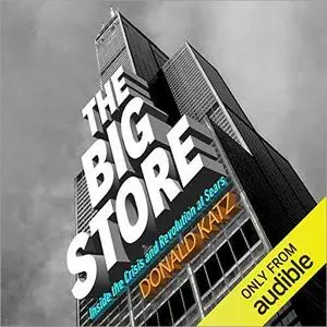 The Big Store: Inside the Crisis and Revolution at Sears [Audiobook]