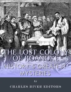 History's Greatest Mysteries: The Lost Colony of Roanoke