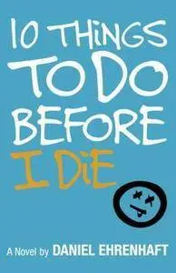 Daniel Ehrenhaft - 10 Things to Do Before I Die [Repost]