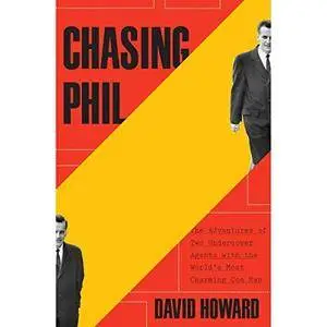 Chasing Phil: The Adventures of Two Undercover Agents with the World's Most Charming Con Man [Audiobook]