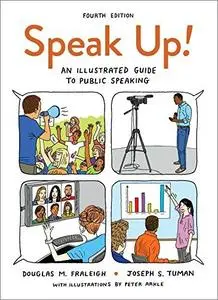 Speak Up!: An Illustrated Guide to Public Speaking, 4th Edition