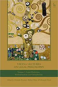 Vienna Lectures on Legal Philosophy, Volume 1: Legal Positivism, Institutionalism and Globalisation