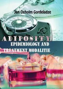 "Adiposity: Epidemiology and Treatment Modalities" ed. by Jan Oxholm Gordeladze