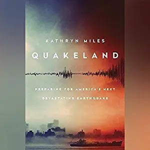 Quakeland: On the Road to America's Next Devastating Earthquake [Audiobook]