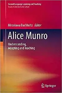 Alice Munro: Understanding, Adapting and Teaching (Second Language Learning and Teaching)