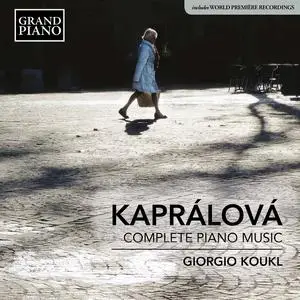 Giorgio Koukl - Vítězslava Kaprálová: Complete Piano Music (2017)