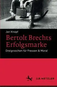 Bertolt Brechts Erfolgsmarke: Dreigroschen für Fressen & Moral